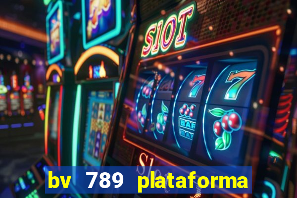 bv 789 plataforma de jogos